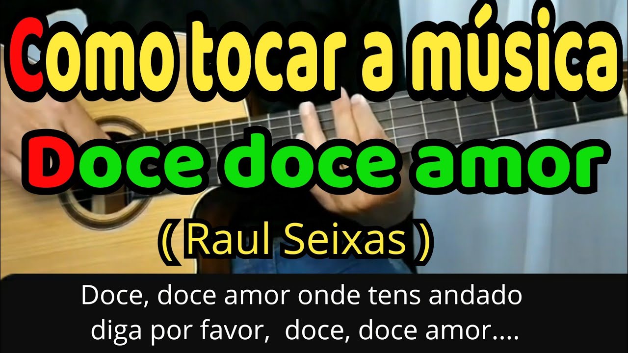 Como tocar a música, doce doce amor de Raul Seixas (simplificada)