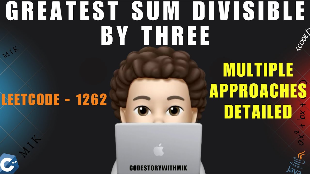 Greatest Sum Divisible by Three | Multiple Approaches | Detailed | Leetcode 1262 | codestorywithMIK