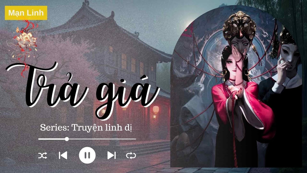 [ TRUYỆN LINH DỊ ] : || TRẢ GIÁ - FULL || MẠN LINH