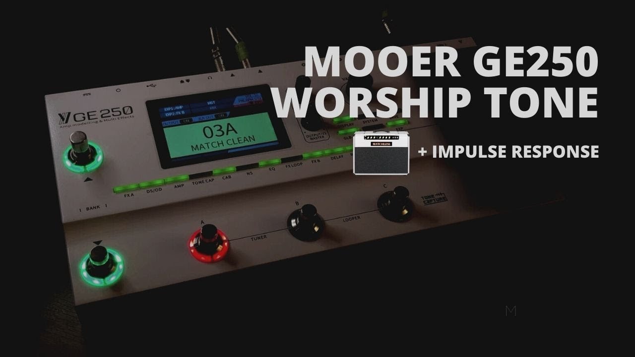 MOOER GE250 | PACK WORSHIP TONE | MATCHLESS | IMPULSE RESPONSE