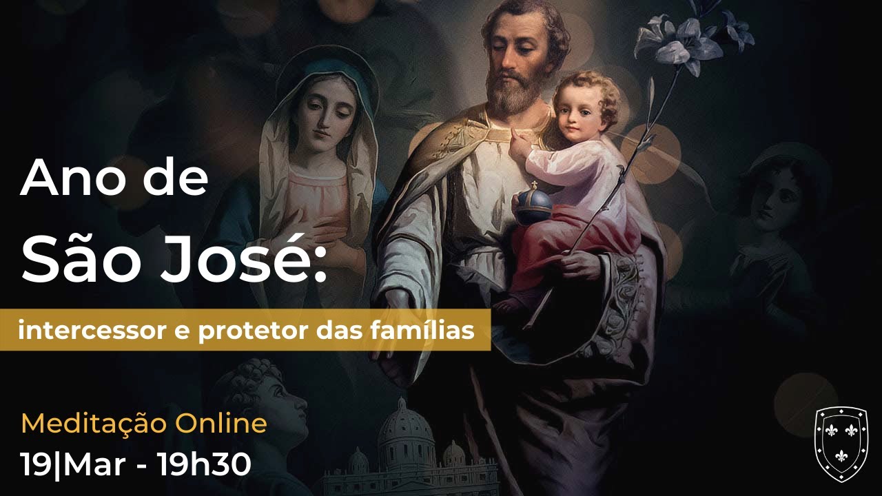 Ano de S&atilde;o Jos&eacute;: intercessor e protetor das fam&iacute;lias (Medita&ccedil;&atilde;o 19/03/2021)