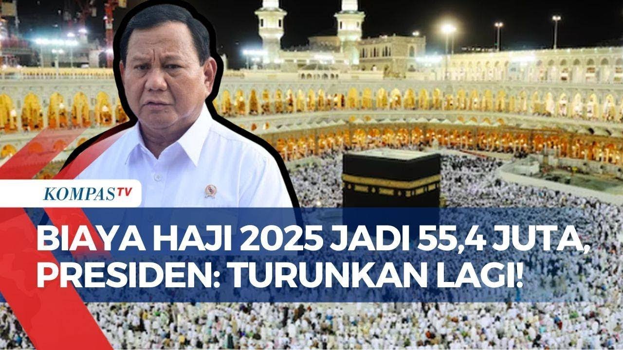 Biaya Haji 2025 Turun di Angka Rp 55,4 Juta, Presiden Prabowo Minta Dipangkas Lagi
