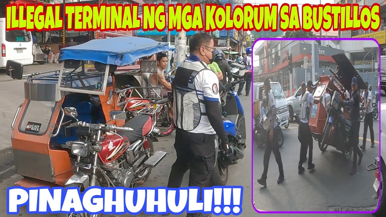 ILLEGAL TERMINAL NG MGA KOLORUM SA BUSTILLOS PINAGHUHULI!!!