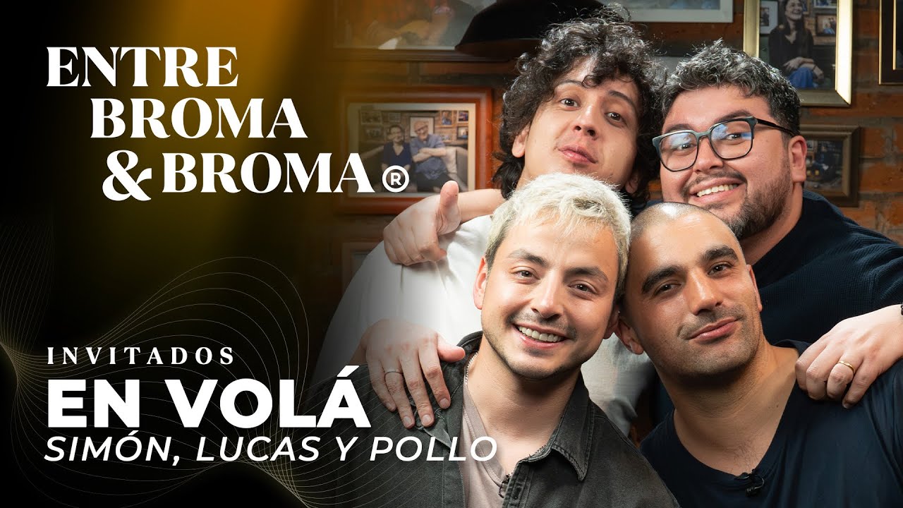 Entre Broma y Broma | En Volá, Simón Espinosa, Lucas Espinoza y Pollo Castillo