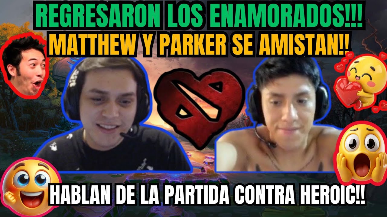 MATTHEW Y PARKER SE RECONCILIAN!! HABLA DE LA PARTIDA CONTRA HEROIC!! #dota2 #parkerdota #elgotto