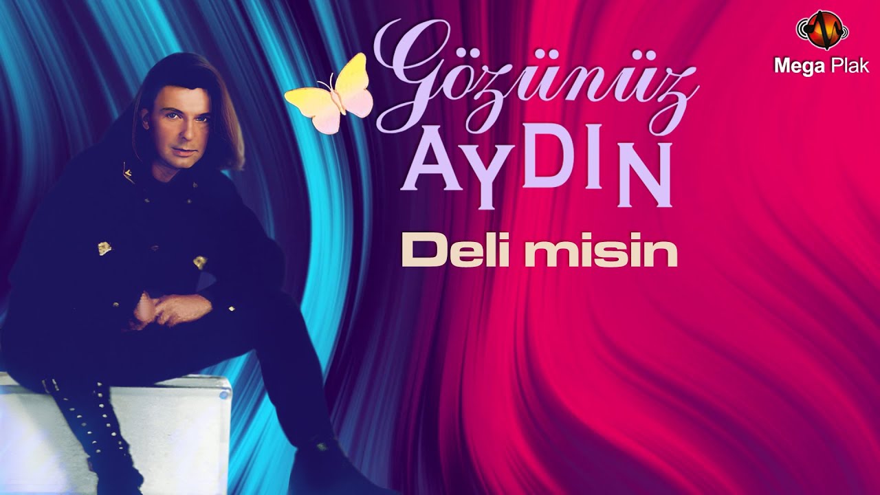 Aydın - Deli misin - Gözünüz Aydın