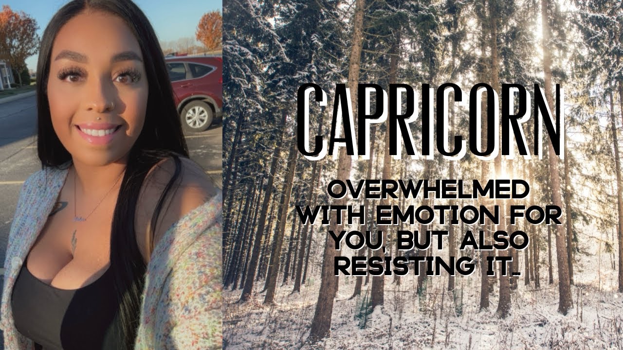 CAPRICORN ♑️ OVERWHELMED with EMOTION for YOU 💓 But also, RESISTING IT 🤦‍♀️