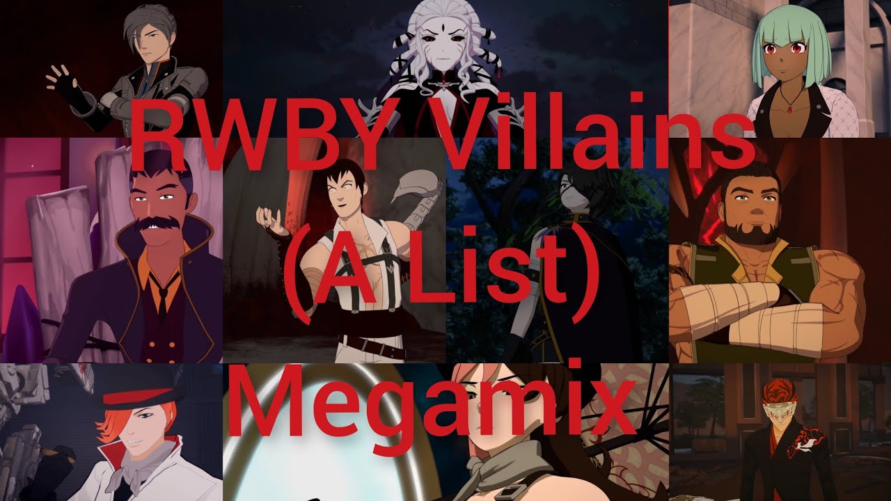 Rwby Villains(A list)Megamix