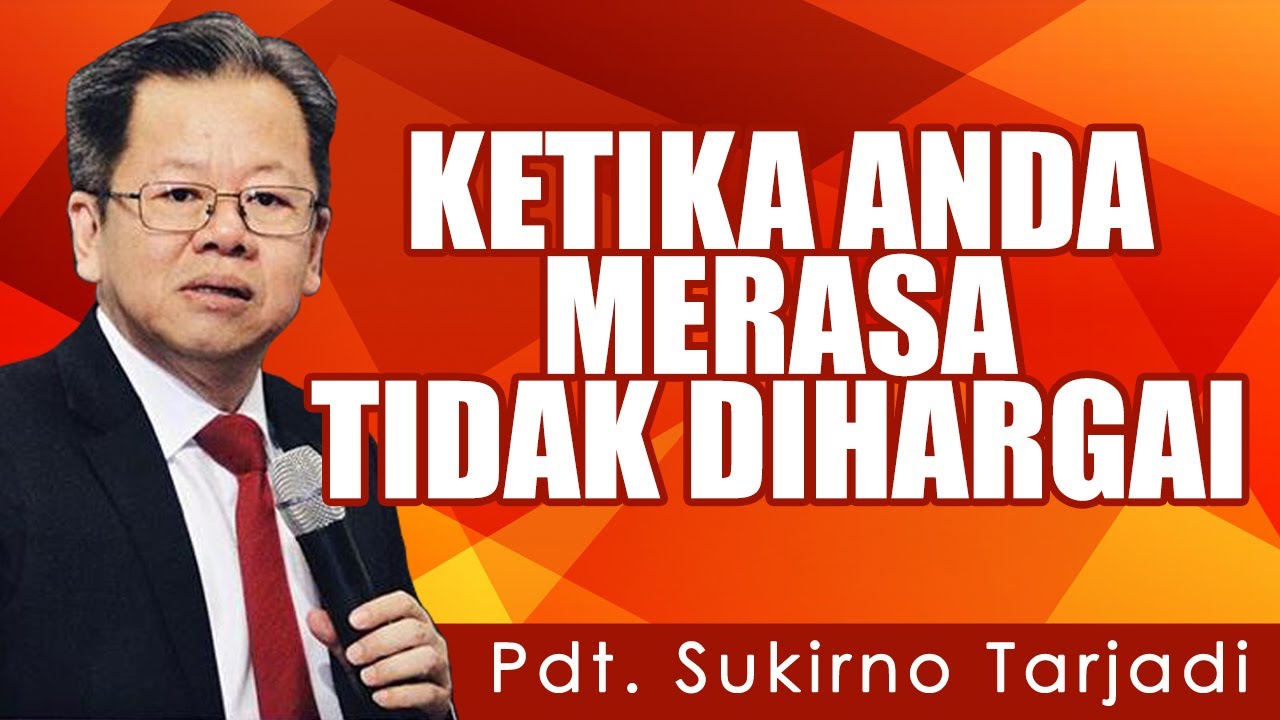 Pdt. Sukirno Tarjadi | KETIKA ANDA MERASA TIDAK DI HARGAI