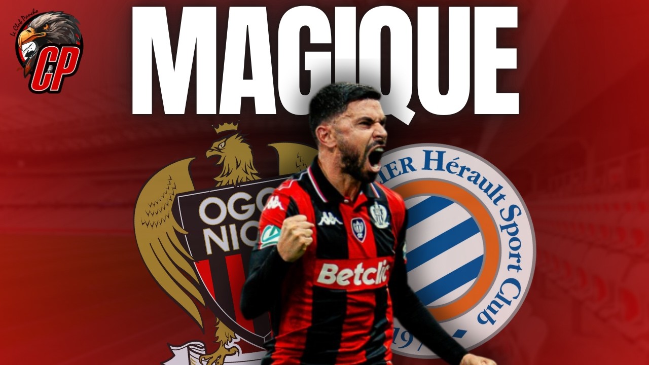 Nice - Montpellier (3-2) : Un scénario magique !