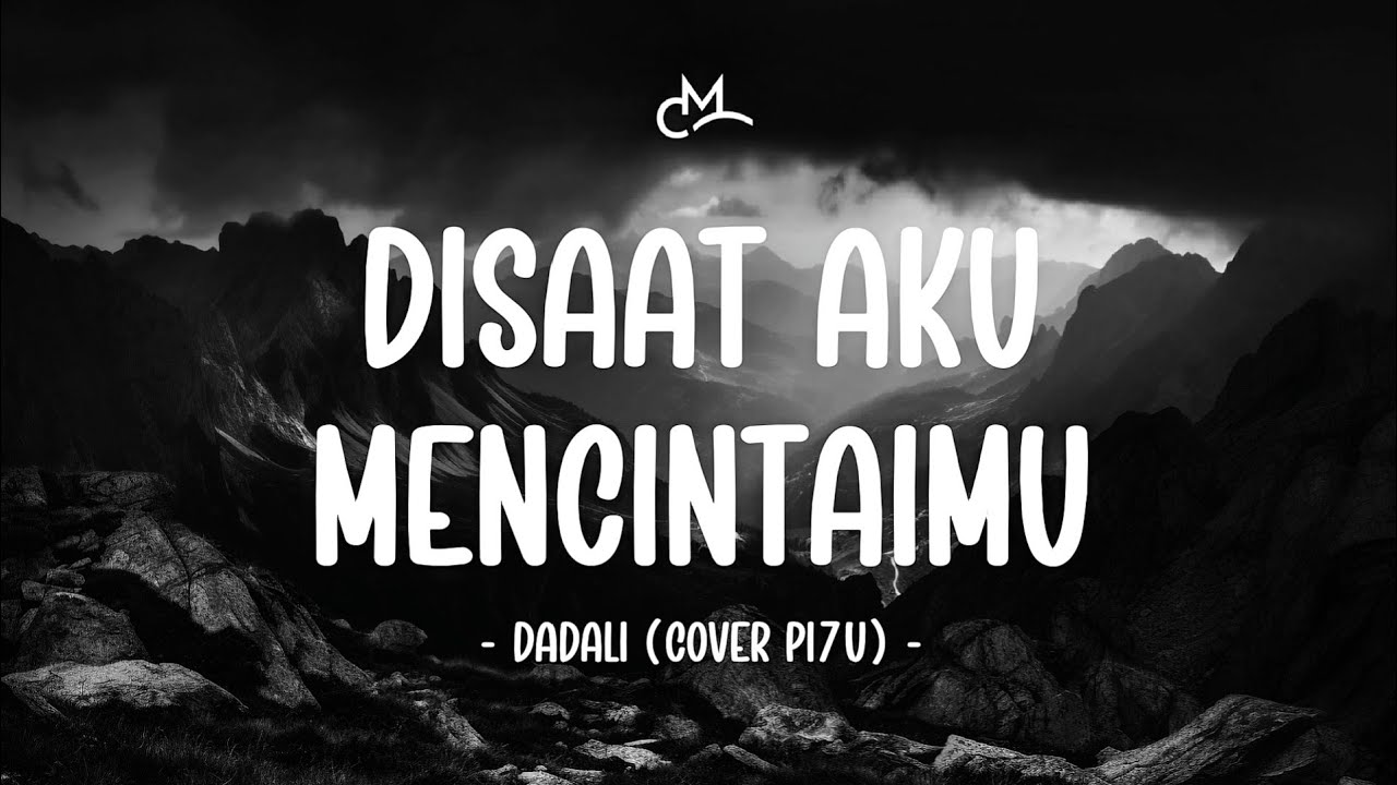 Dadali - Disaat Aku Mencintaimu (Lyric Video) | Cover by PI7U