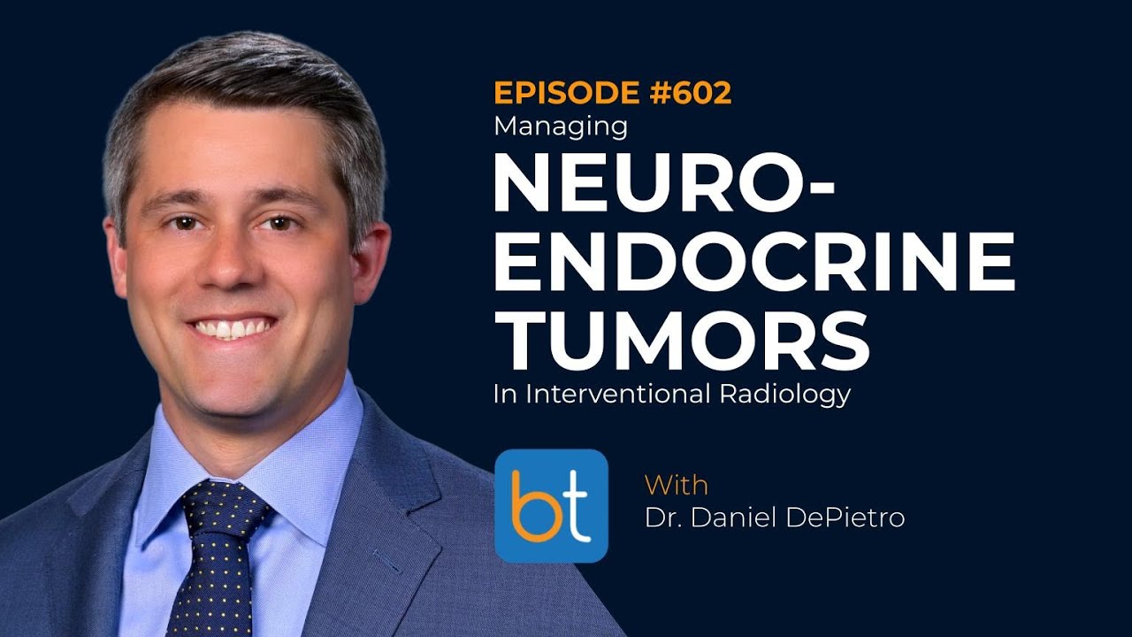 Managing Neuroendocrine Tumors in Interventional Radiology w/ Dr. Daniel DePietro | Ep. 602