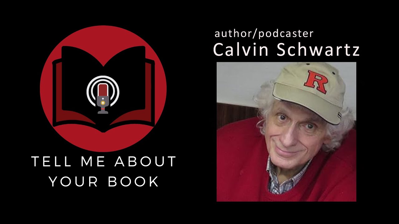 A conversation with author and podcaster, Calvin Schwartz