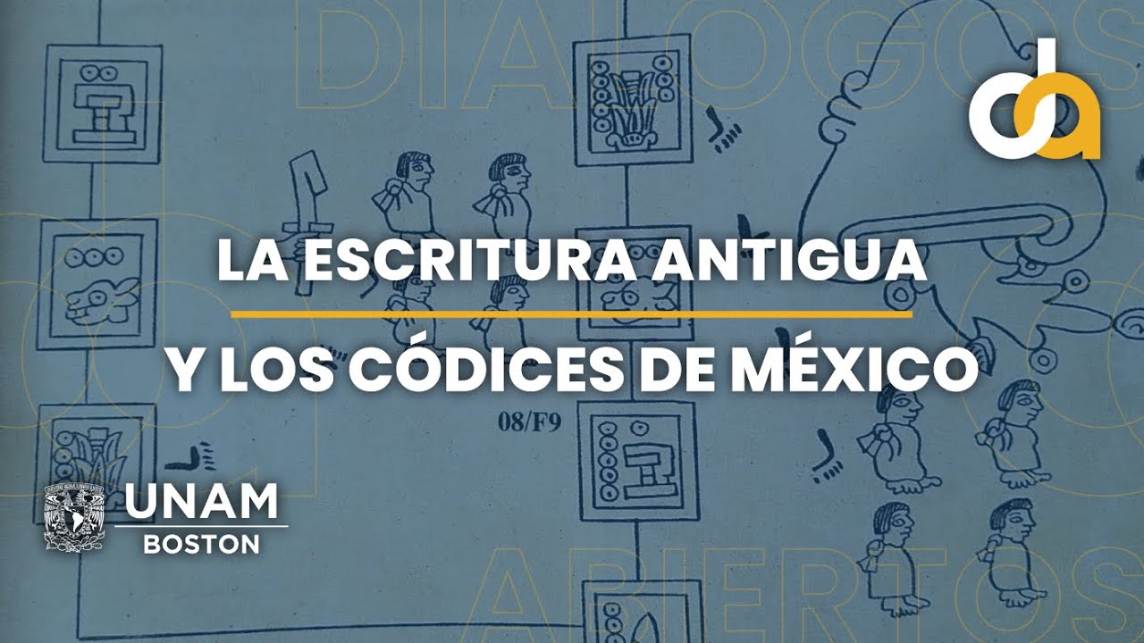 La Escritura Antigua y los Códices de México - Diálogos Abiertos