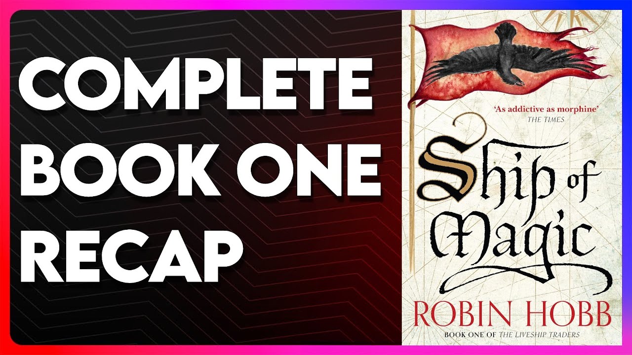 Ship of Magic Recap | The Liveship Traders Book 1 Recap