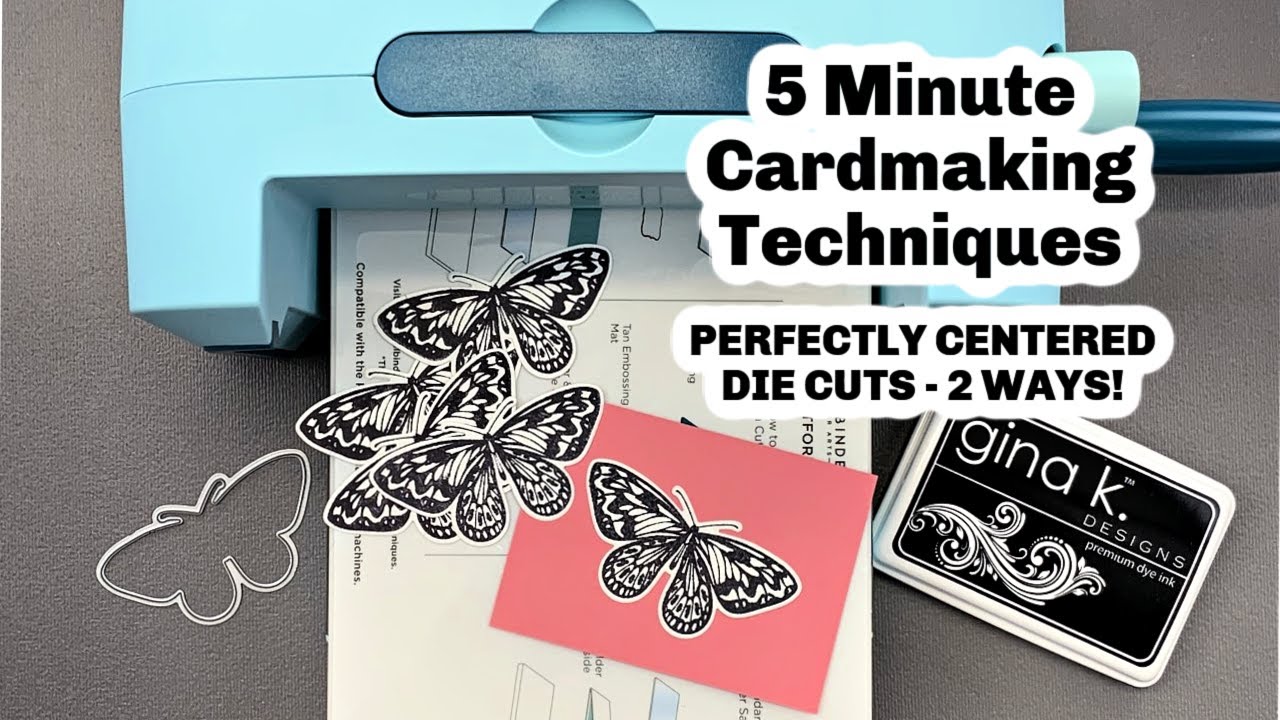 5 Minute Cardmaking Techniques - Perfectly Centered Die Cuts - 2 Ways!