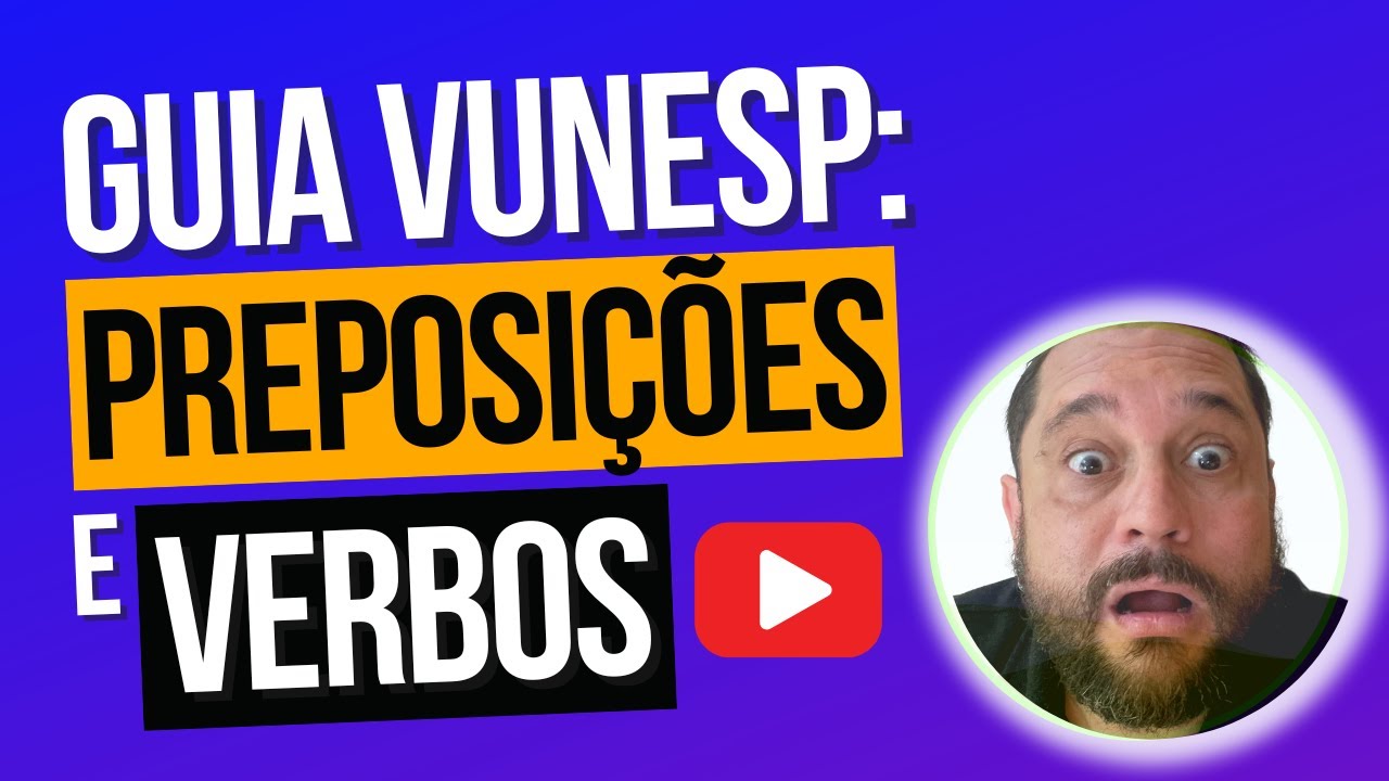 VUNESP: DESVENDE AS RELAÇÕES ESSENCIAIS ENTRE PREPOSIÇÕES E VERBOS NO INFINITIVO