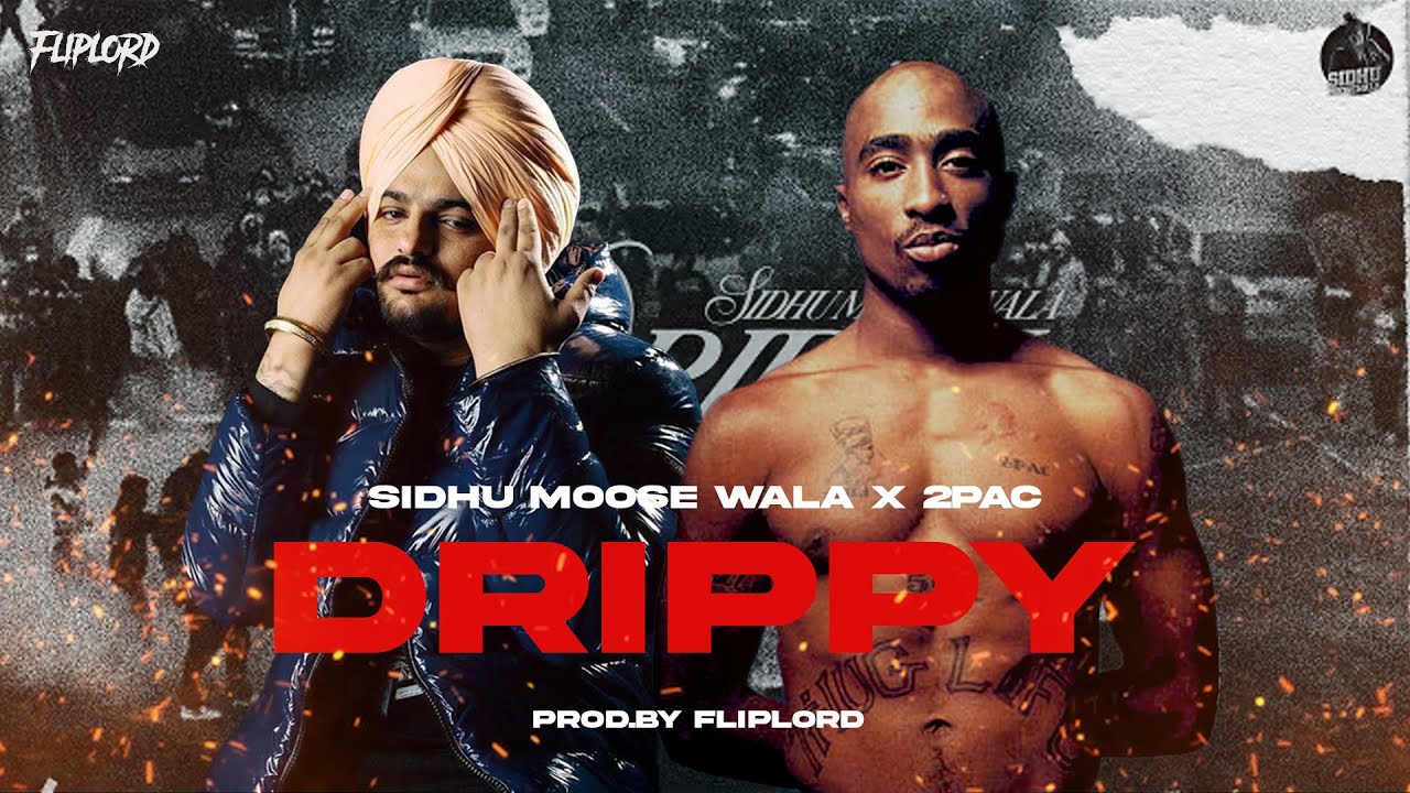 DRIPPY - Sidhu Moose Wala x 2pac (Music Video) Prod.by Fliplord