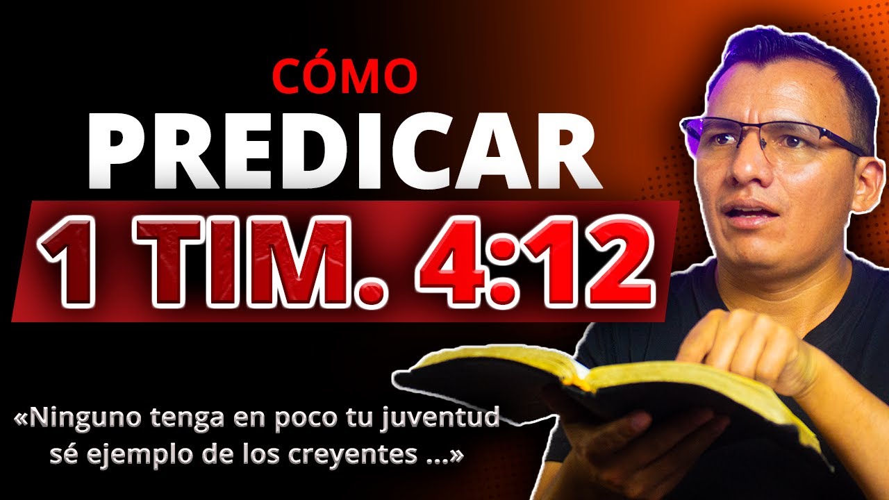 Cómo Predicar 1 TIMOTEO 4:12 👉 BOSQUEJO: Sé ejemplo de los creyentes en palabra, conducta, amor...