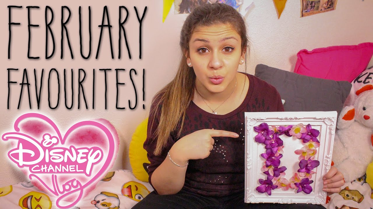 February Favourites! | The Disney Channel Vlog 34