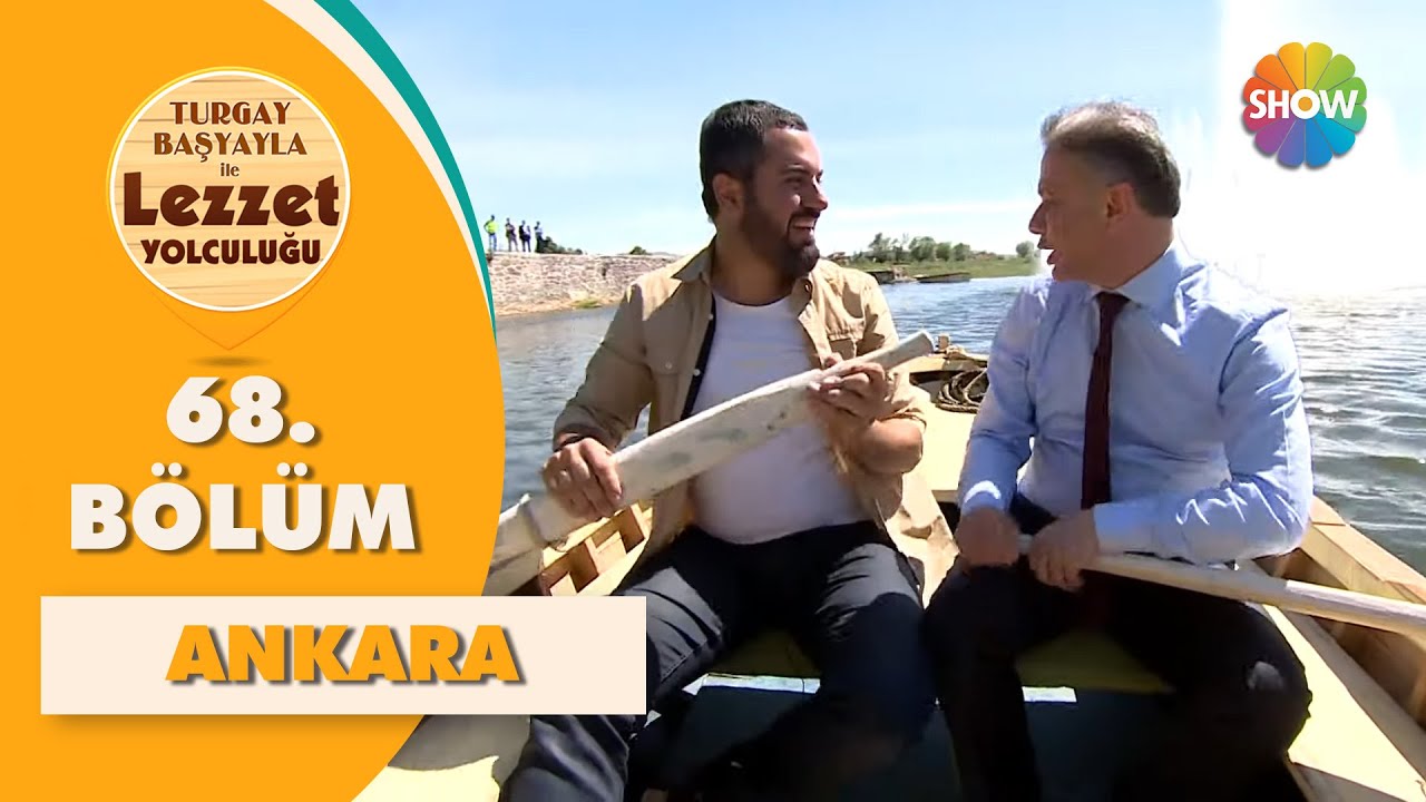 Turgay Başyayla ile Lezzet Yolculuğu 68. Bölüm | Ankara