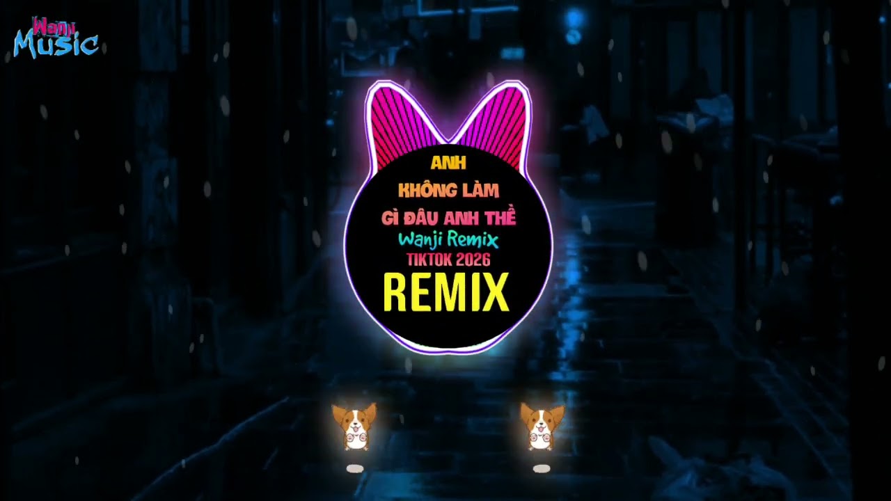 Anh Không Làm Gì Đâu Anh Thề (Wanji Remix Tiktok 2026 V2) Slow || Hot Tiktok Douyin DJ抖音热播版