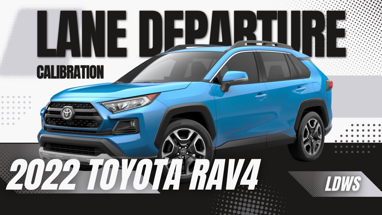 2022 Toyota Rav4: ADAS Calibration [ Lane Departure Warning System ]
