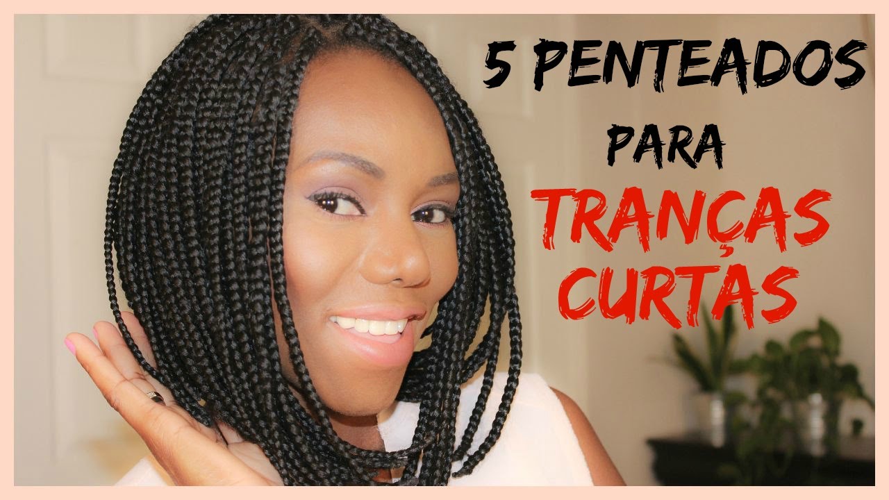 5 PENTEADOS PARA TRANÇAS CURTAS (BOB BOX BRAIDS)