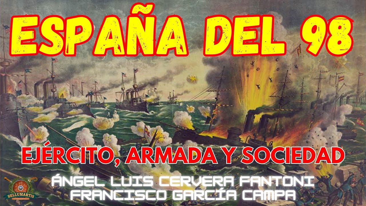 LA ESPAÑA DE LA GUERRA DEL 98: Ejército, Armada y Sociedad * Ángel L. Cervera Fantoni*