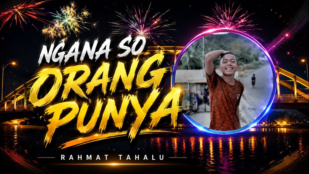 Ngana So Orang Punya - Rahmat Tahalu (GRC'REV) 2019 !!!