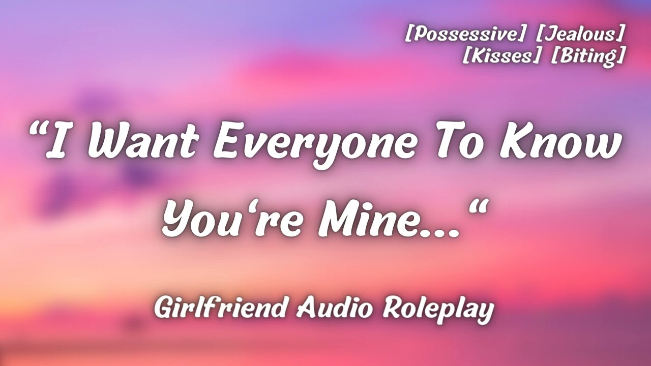 Girlfriend Marks You As Hers [F4A] [Possessive] [Making Out] [Dom GF] [ASMR Audio Roleplay]