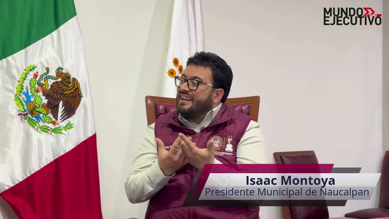 Entrevista exclusiva con Isaac Montoya, presidente municipal de Naucalpan
