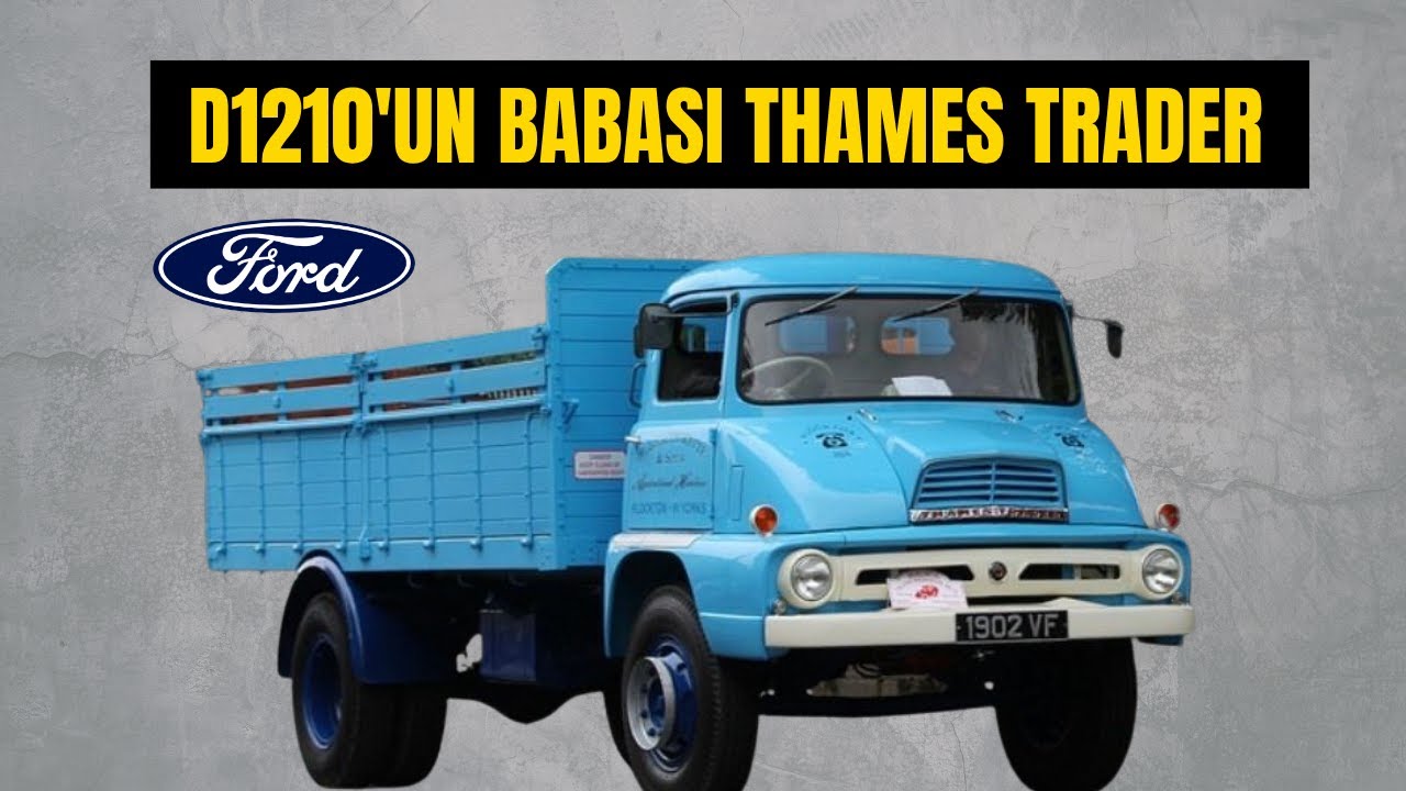Ford Thames Trader Kamyonun Hikayesi – 1960’ların Efsane İngiliz Kamyonu!