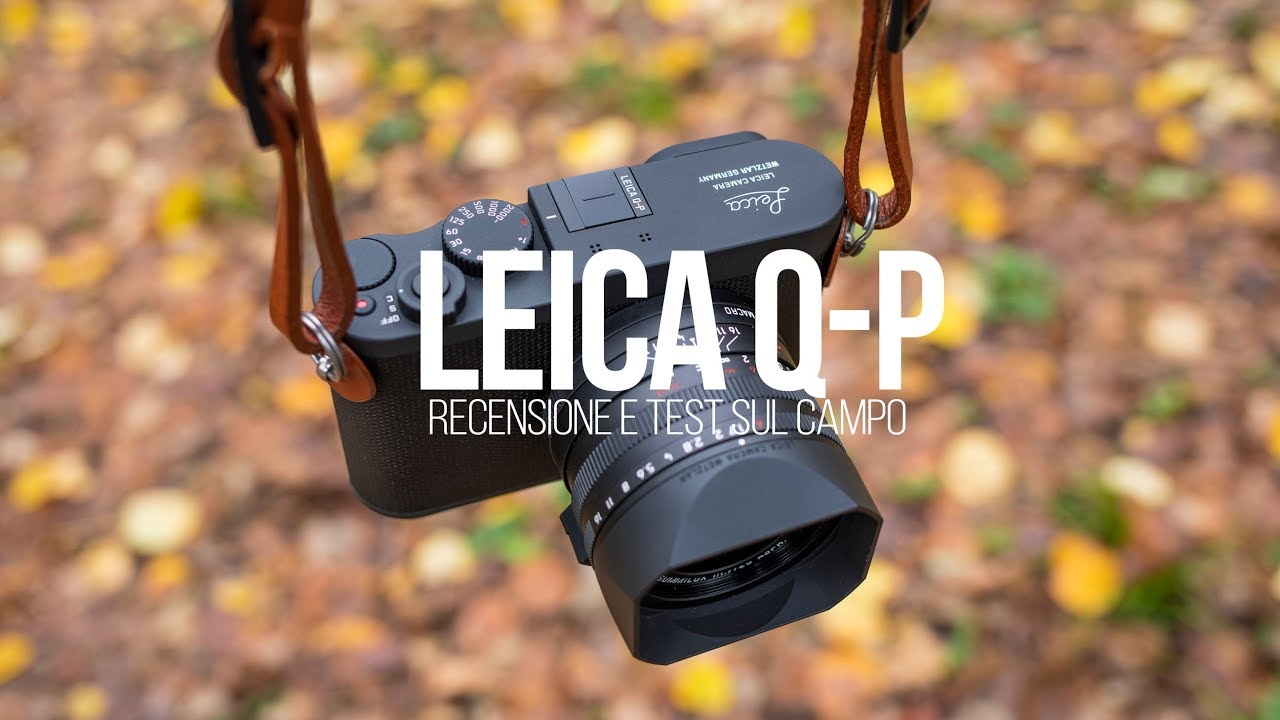 Leica Q-P Recensione e Test sul Campo