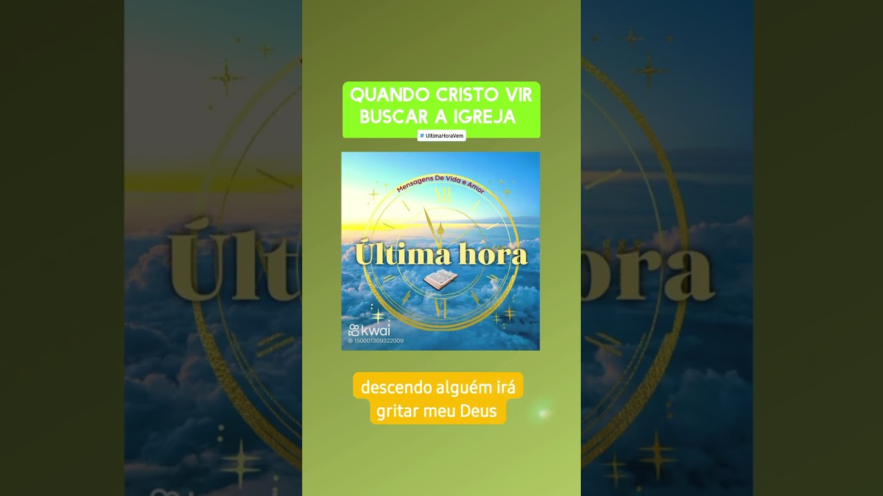 Quando Cristo vir buscar a igreja #UltimaHoraVem 🕛 com as #MensagensDeVidaEamor 💌
