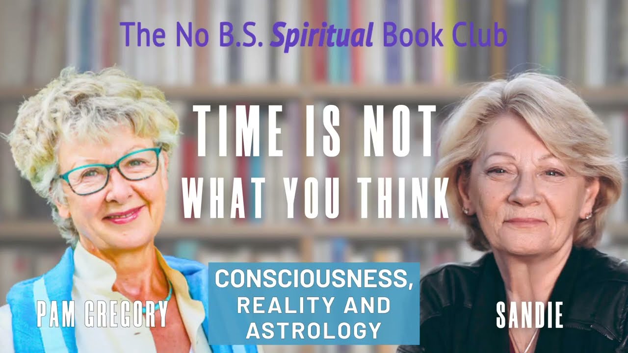 Time Is Not What You Think &mdash; Consciousness, Reality, and Astrology with Pam Gregory