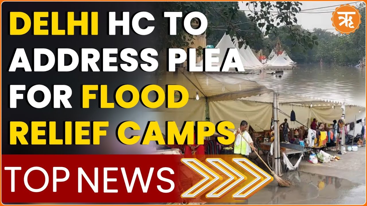 Delhi HC To Hear Plea Seeking Immediate Measures At Flood Relief Camps | Ritam News