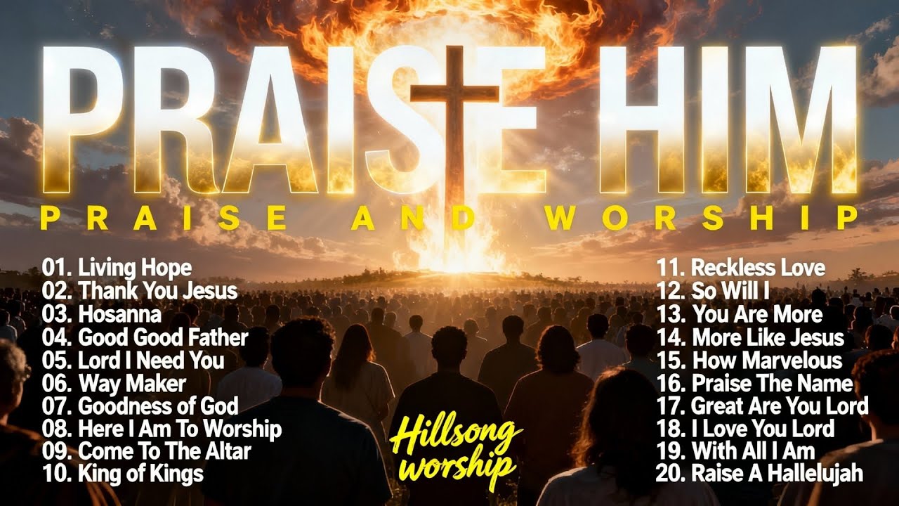 Praise Him – Powerful Praise & Worship to Glorify God | Worship Playlist