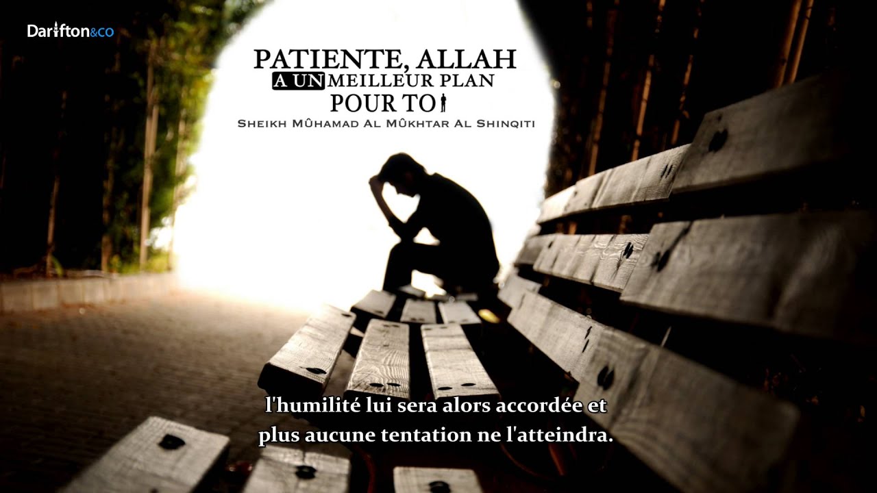 Patiente, Allah a un meilleur plan pour toi - Sheikh Mûhamad Al Mûkhtar Al Shinqiti