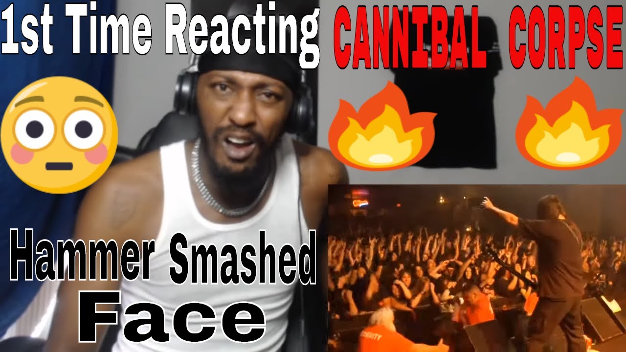 First Time Reacting to | Cannibal Corpse - Hammer Smashed Face [Live]
