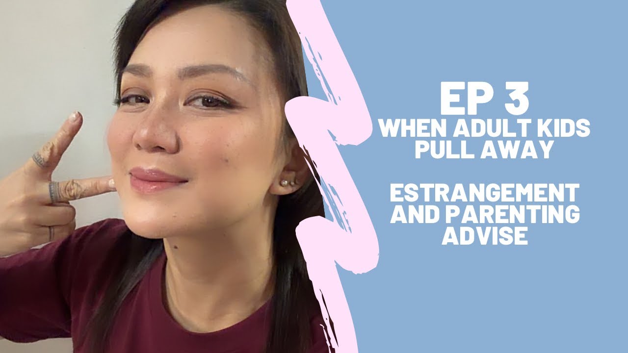 EPISODE 3:  Why Adult children Pull Away