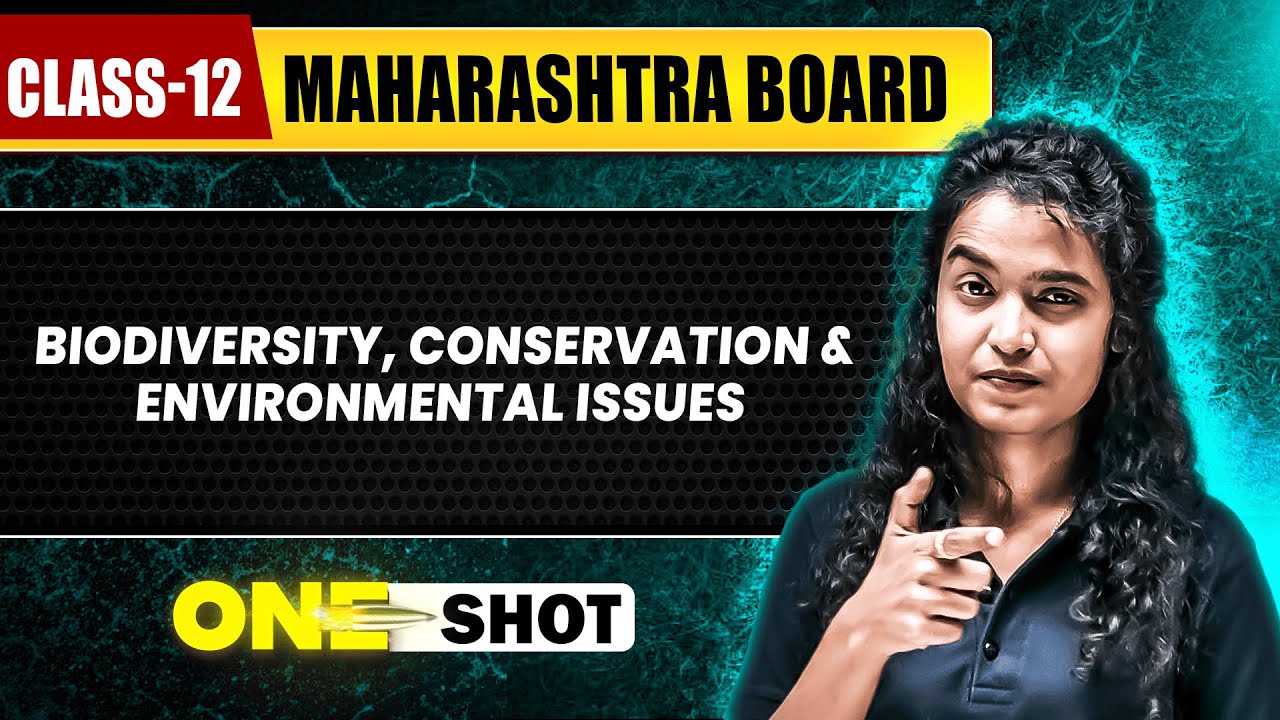 BIODIVERSITY, CONSERVATION AND ENVIRONMENTAL ISSUES IN 1 SHOT | Botany | Class12th|Maharashtra Board