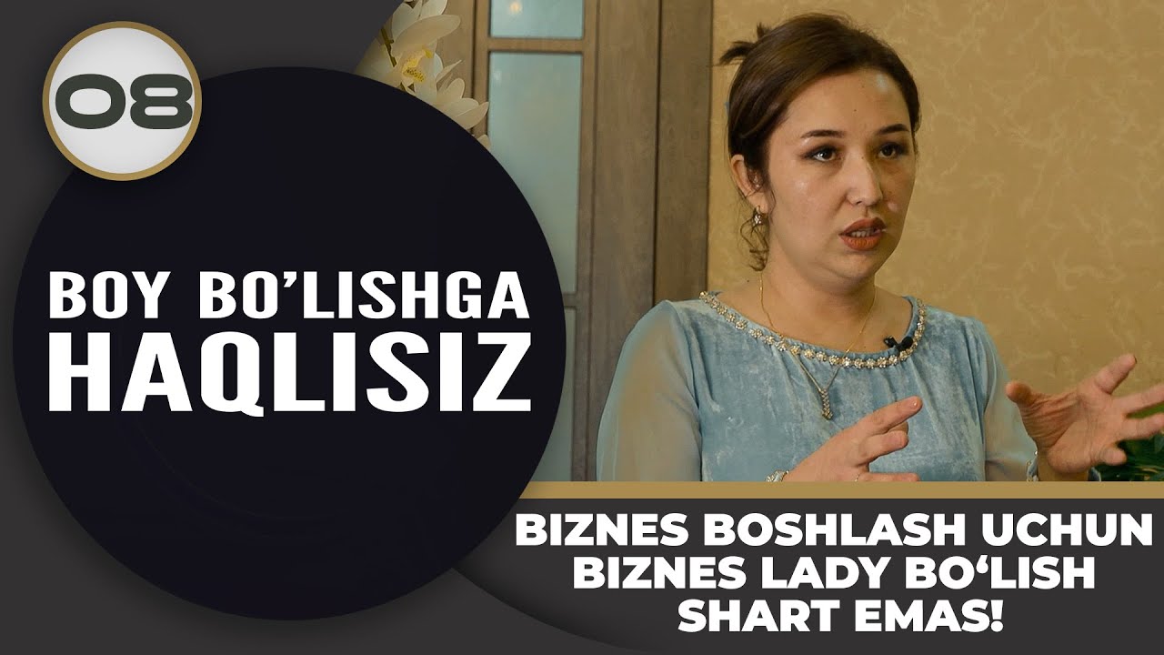 Boy Bo‘lishga Haqlisiz 8-son BIZNES BOSHLASH UCHUN BIZNES LADY BO‘LISH SHART EMAS! (24.05.2024)