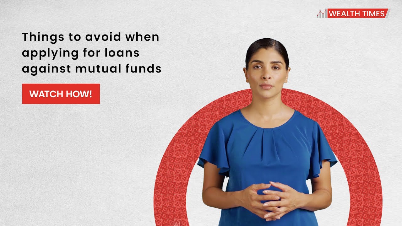 Things to Avoid for Loan Against Mutual Fund | Loan Against Mutual Fund | Wealth Times | NIMF