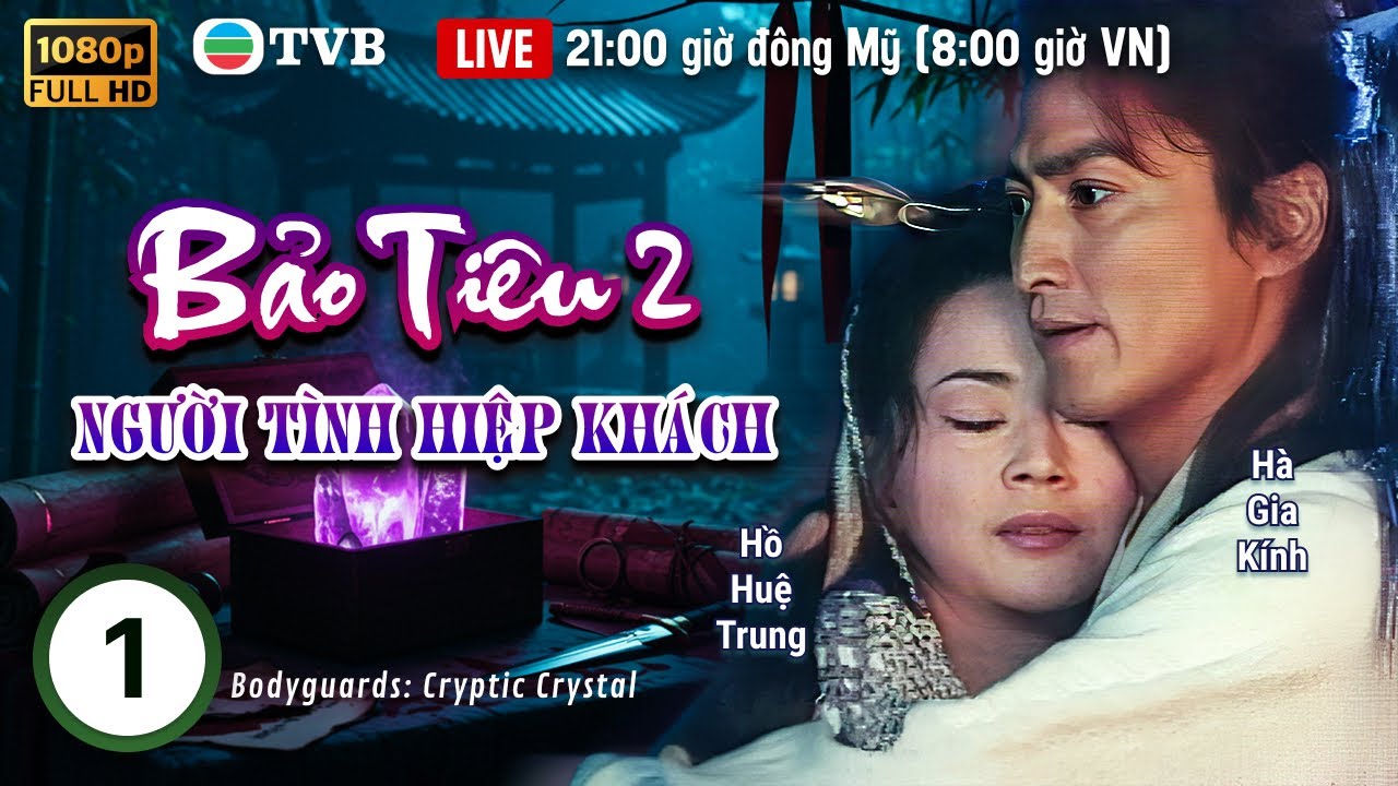 Phim TVB lồng tiếng Bảo Tiêu 2: Người Tình Hiệp Khách 1/20 | Hà Gia Kính | 1998