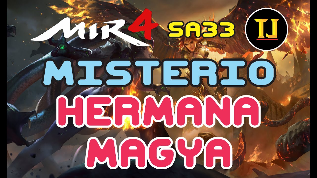 MIR4 - MISTERIO: HERMOSA HERMANA MAGYA - SA33