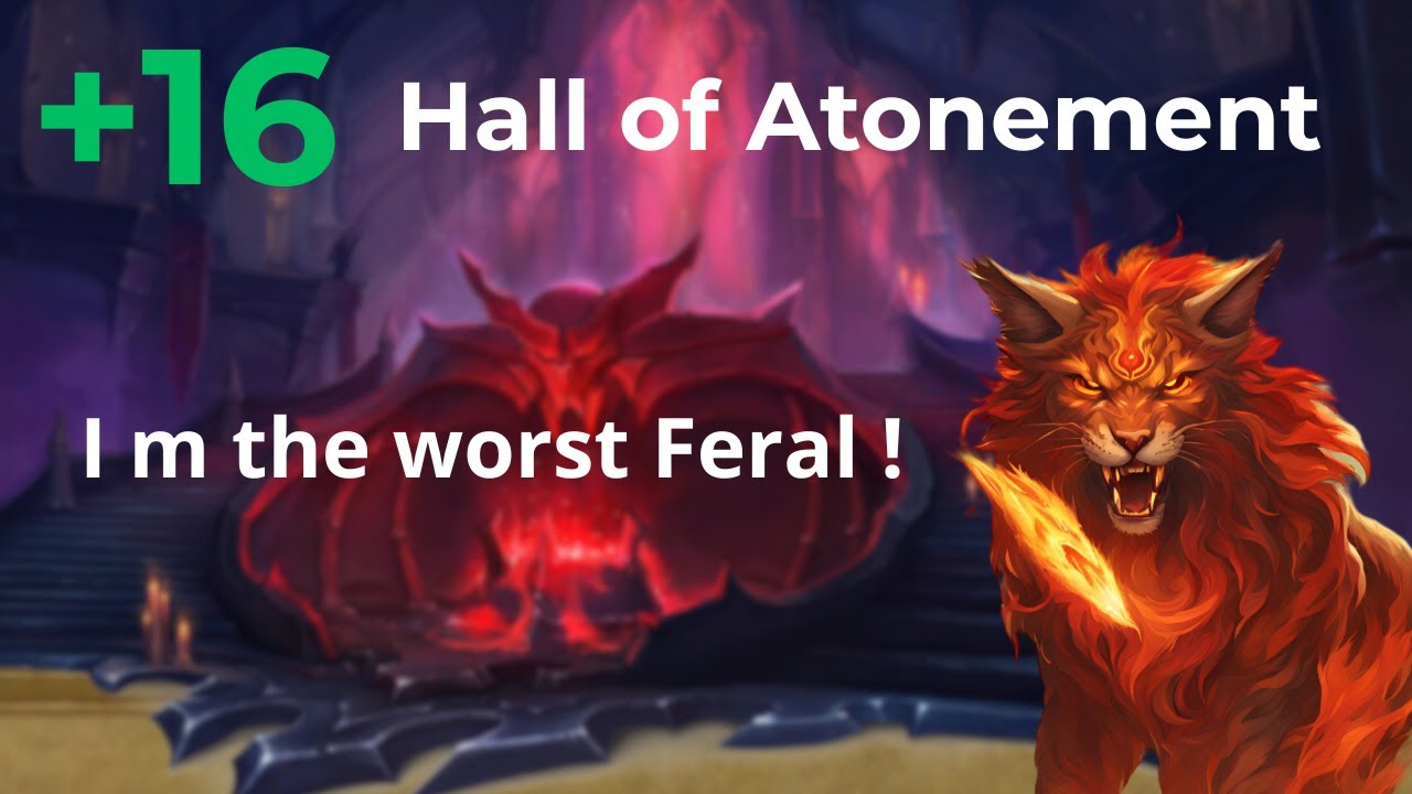 Halls of Atonement +16 , Druid Feral POV | Am I the worst feral ?