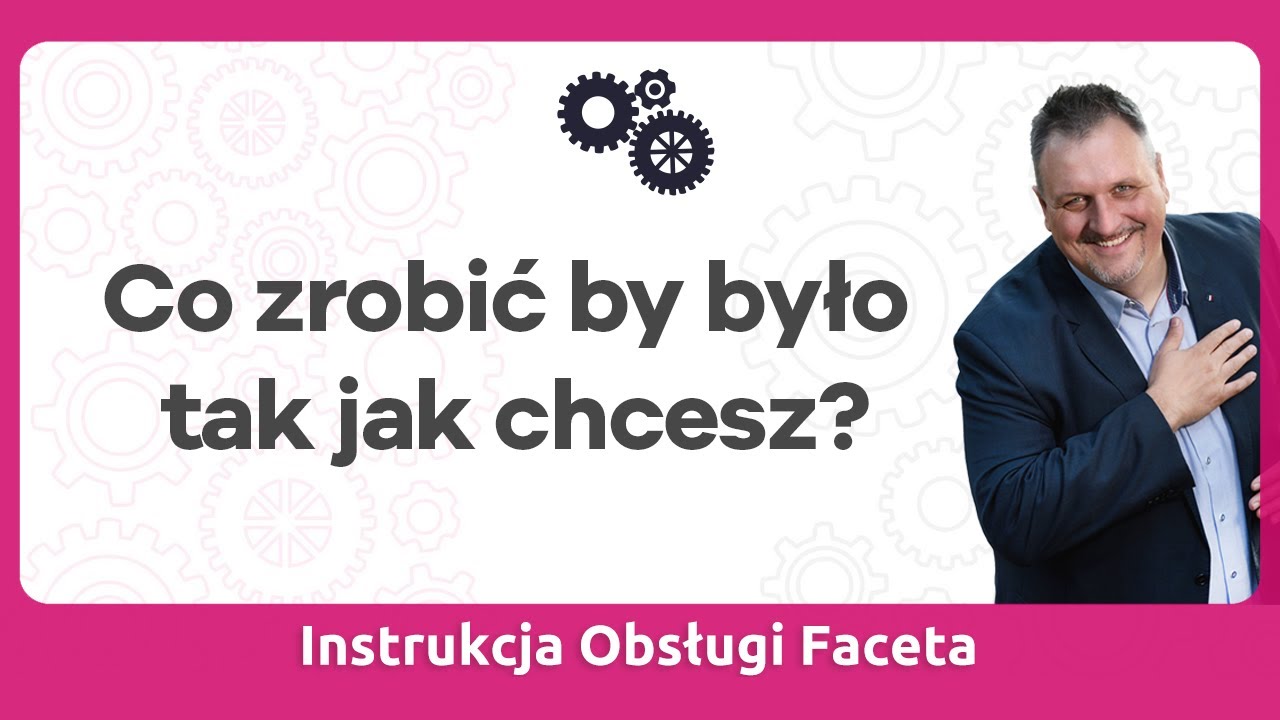 Co zrobić by było tak jak chcesz !!??