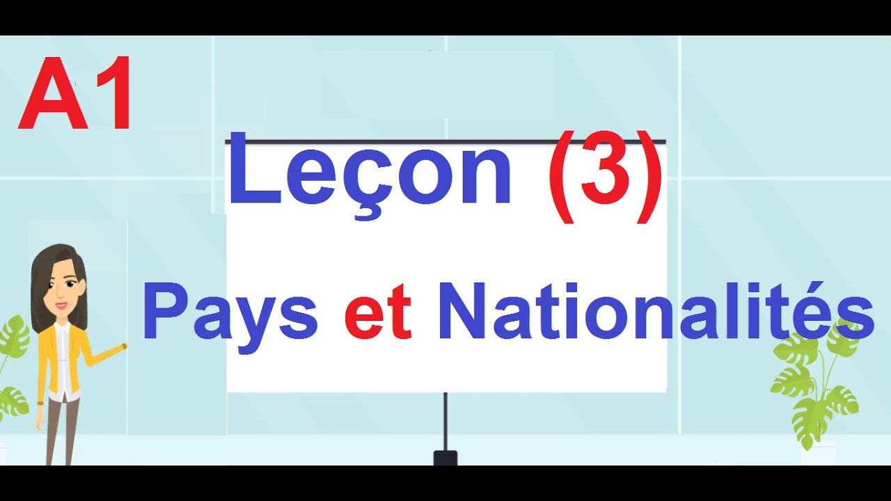 A1  Leçon  (3)   Pays et Nationalités