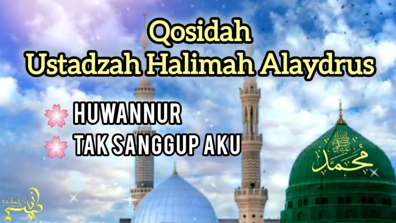 Qosidah Huwannur dan Qosidah Tak Sanggup Aku, Ustadzah Halimah Alaydrus, Lirik Arab dan Terjemahan
